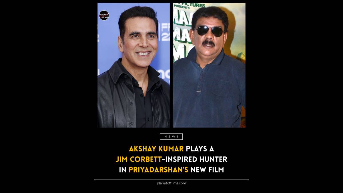 Akshay Kumar as Jim Corbett-Inspired Hunter in Priyadarshan’s Next