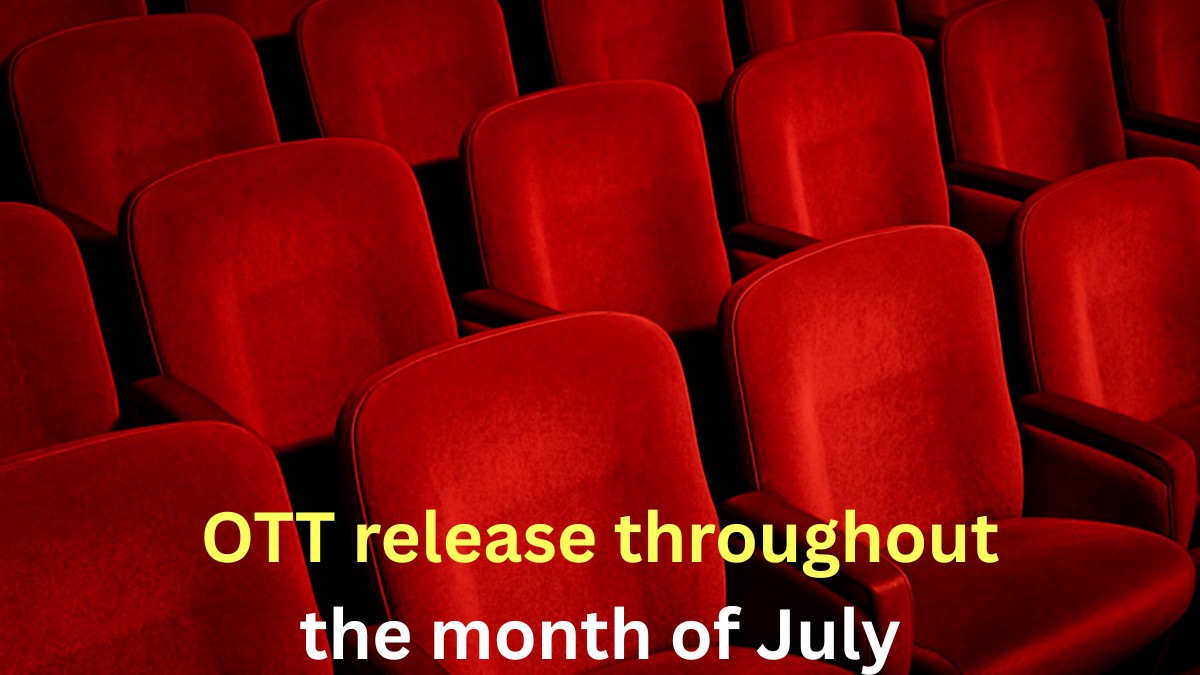Top OTT Releases This July
